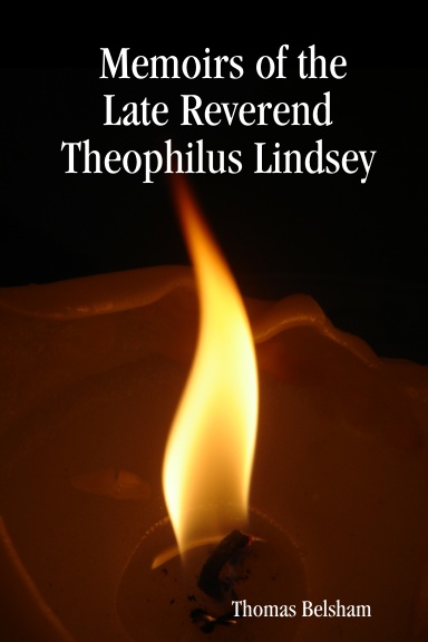 Memoirs of the Late Reverend Theophilus Lindsey