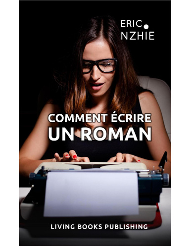 Comment Ecrire Un Roman