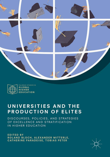 Universities and the Production of Elites: Discourses, Policies, and Strategies of Excellence and Stratification in Higher Education (Palgrave Studies in Global Higher Education) (English Edition) 1st ed. 2018 Edition