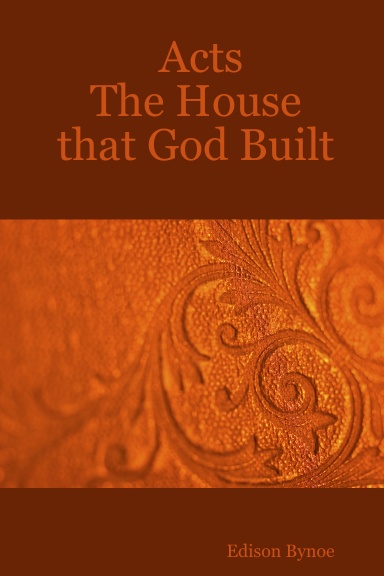 Acts: The House that God Built