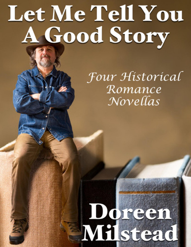 Let Me Tell You a Good Story: Four Historical Romance Novellas