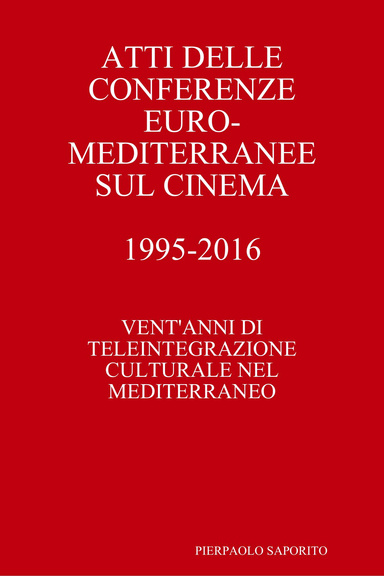 ATTI DELLE CONFERENZE EUROMEDITERRANEE SUL CINEMA 1995-2016