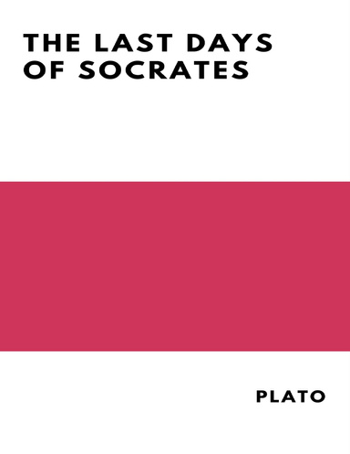 The Last Days of Socrates: Euthyphro, Apology, Crito and Phaedo