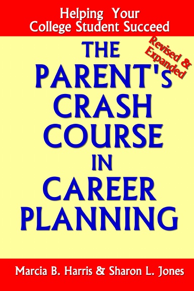 The Parent's Crash Course in Career Planning: Helping Your College Student Succeed