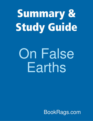 Summary & Study Guide: On False Earths