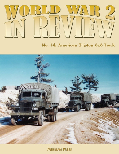 World War 2 In Review No. 14: American 2½-ton 6x6 Truck