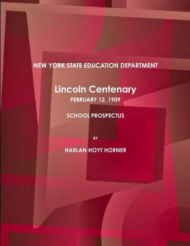 New York State Education Department Lincoln Centenary February 12, 1909 School Prospectus