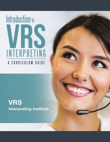 Introduction to VRS Interpreting: A Curriculum Guide