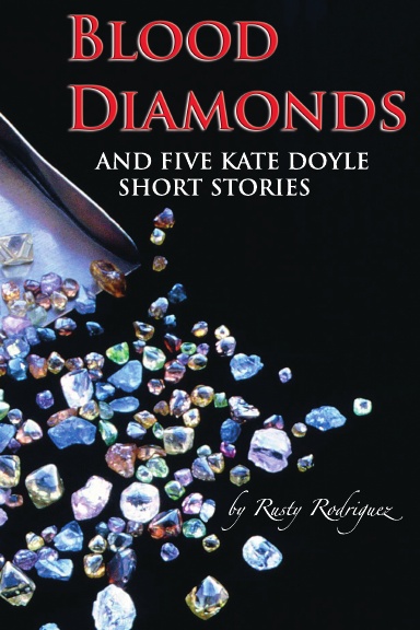 Blood Diamonds and Five Kate Doyle Short Stories