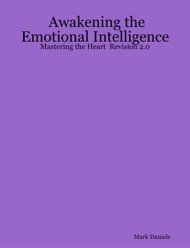 Awakening the Emotional Intelligence:  Mastering the Heart  Revision 2.0