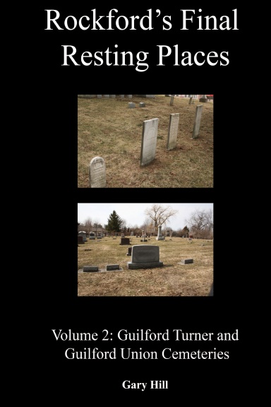 Rockford's Final Resting Places: Volume 2: Guilford Turner and Guilford Union Cemeteries