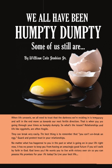 WE ALL HAVE BEEN Humpty Dumpty...Some of us still are...