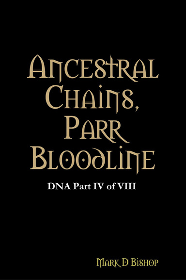 "Ancestral Chains, Parr Bloodline: Dna Part 4 of 8"