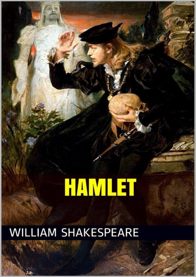 the tragedy of hamlet prince of denmark by william shakespeare