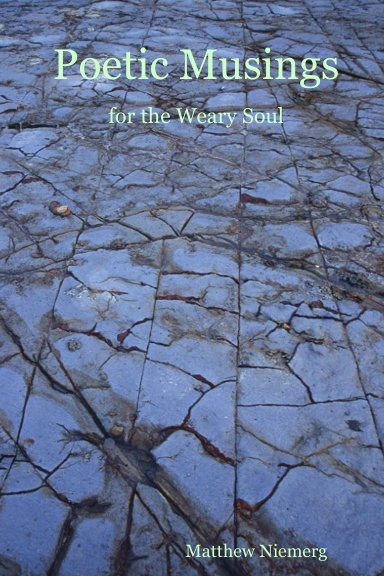 Poetic Musings - for the Weary Soul