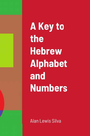 A Key to the Hebrew Alphabet and Numbers