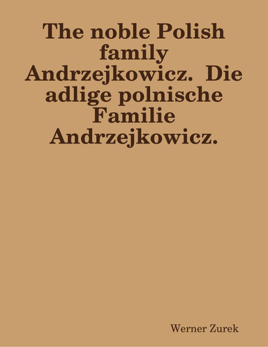 The noble Polish family Andrzejkowicz.  Die adlige polnische Familie Andrzejkowicz.