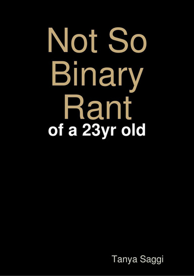 Not so Binary Rant - of a 23 yr old