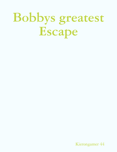 Bobbys-Great-Escape