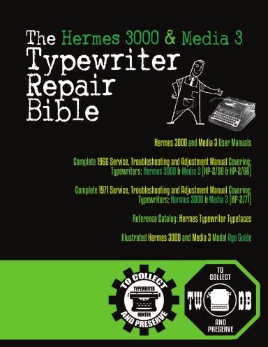 The Hermes 3000 and Media 3 Typewriter Repair Bible