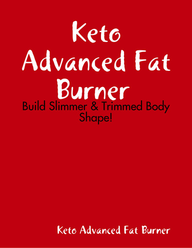 Keto Advanced Fat Burner  - Build Slimmer & Trimmed Body Shape!