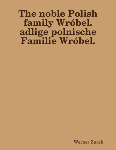 The noble Polish family Wróbel.  adlige polnische Familie Wróbel.
