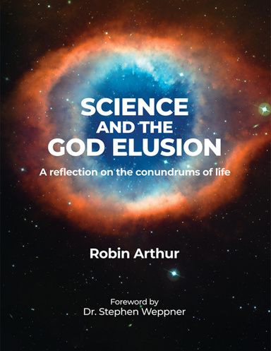 Science and the God Elusion: A Reflection On the Conundrums of Life