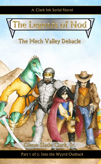 The Legends of Nod: The Mech Valley Debacle #1 "Into the Wyyrd Outback"