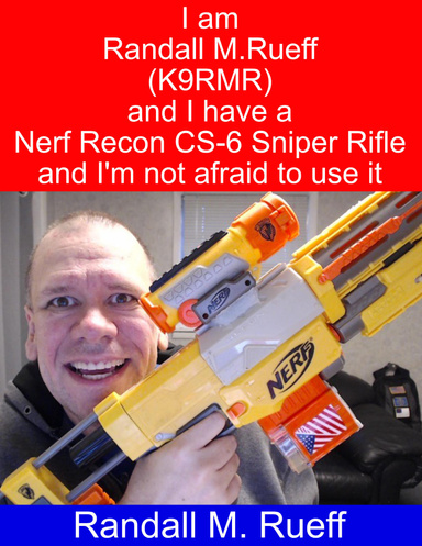 I am Randall M. Rueff (K9RMR) and I have a Nerf Recon Sniper Rifle