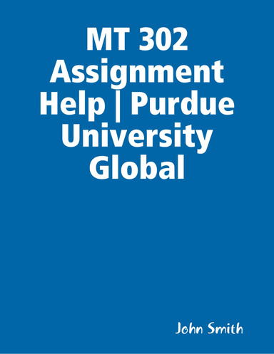 MT 302 Assignment Help | Purdue University Global