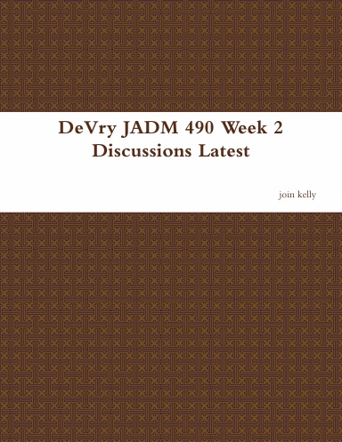 DeVry JADM 490 Week 2 Discussions Latest