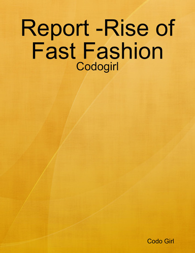 Report -Rise of Fast Fashion - Codogirl