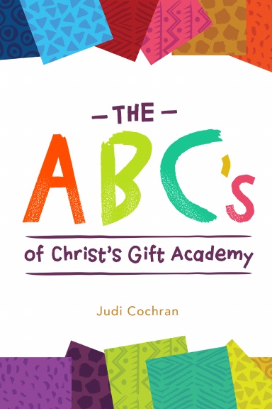 The ABC's of Christ's Gift Academy