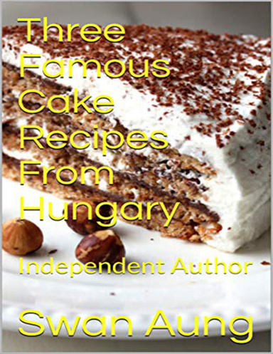 Three Famous Cake Recipes from Hungary