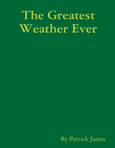 The Greatest Weather Ever