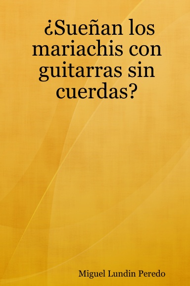 ¿Sueñan los mariachis con guitarras sin cuerdas?