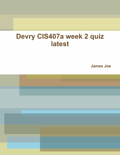 Devry CIS407a week 2 quiz latest