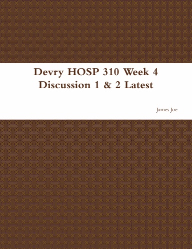 Devry HOSP 310 Week 4 Discussion 1 & 2 Latest