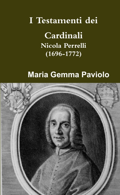 I Testamenti dei Cardinali: Nicola Perrelli (1696-1772)
