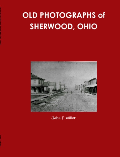 OLD PHOTOGRAPHS of SHERWOOD, OHIO