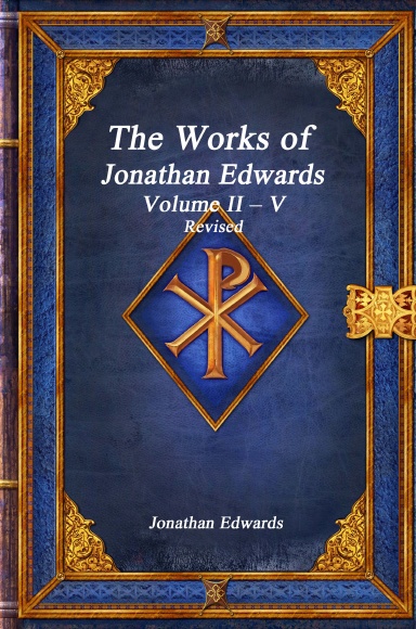 The Works of Jonathan Edwards: Volume II – V Revised