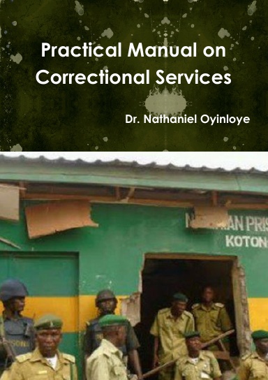 Practical Manual on Correctional Services - Guide for Nigeria Prisons