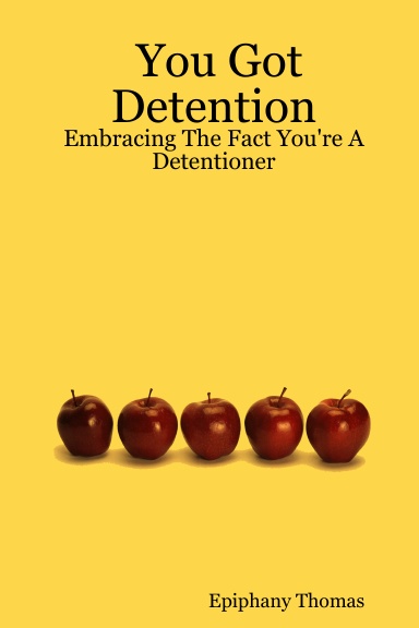 You Got Detention:Embracing The Fact You're A Detentioner