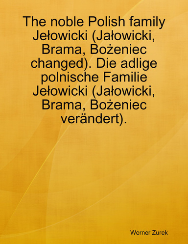 The noble Polish family Jełowicki (Jałowicki, Brama, Bożeniec changed). Die adlige polnische Familie Jełowicki (Jałowicki, Brama, Bożeniec verändert).