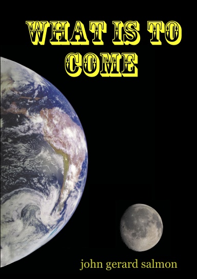 WHAT IS TO COME
