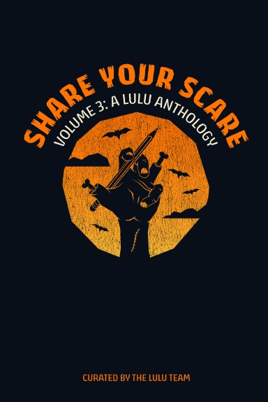 Share Your Scare Volume 3: A Lulu Anthology