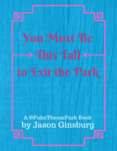 You Must Be This Tall to Exit the Park