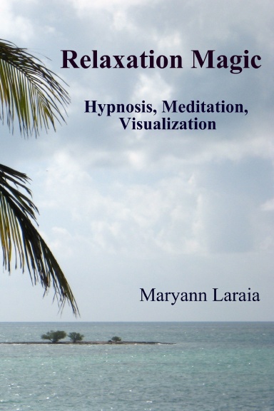 Relaxation Magic - Hypnosis, Meditation, Visualization
