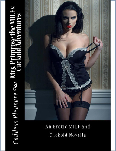 Mrs. Primrose the MILF's Cuckold Adventures