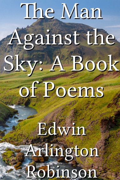 The Man Against the Sky: A Book of Poems